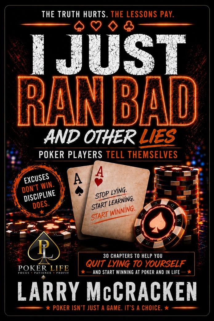I Just Ran Bad and Other Lies Poker Players Tell Themselves